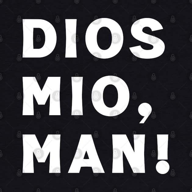 Dios Mio, Man! by Trendsdk